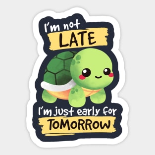 Turtle early for tomorrow Sticker